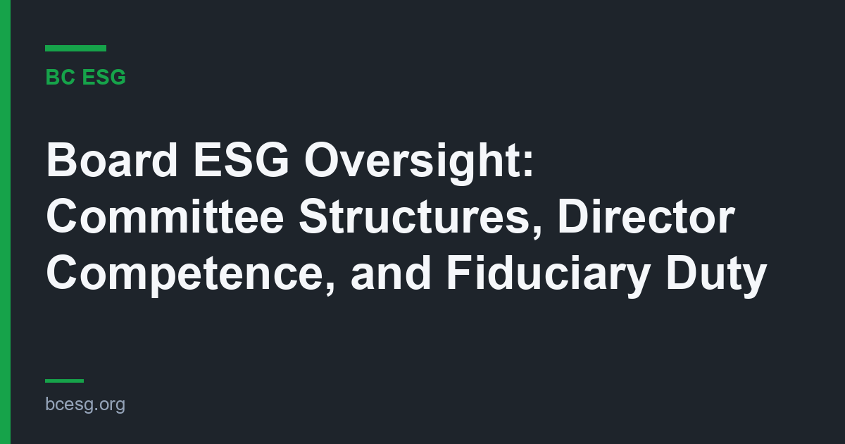 Board ESG Oversight: Committee Structures, Director Competence, and Fiduciary Duty