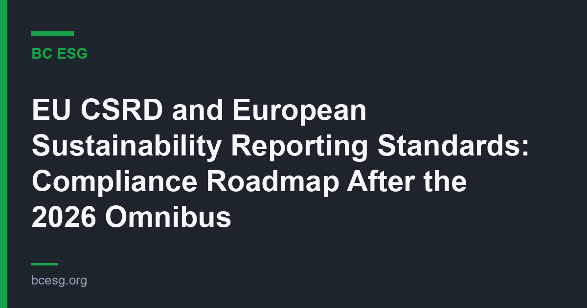 EU CSRD and European Sustainability Reporting Standards: Compliance Roadmap After the 2026 Omnibus