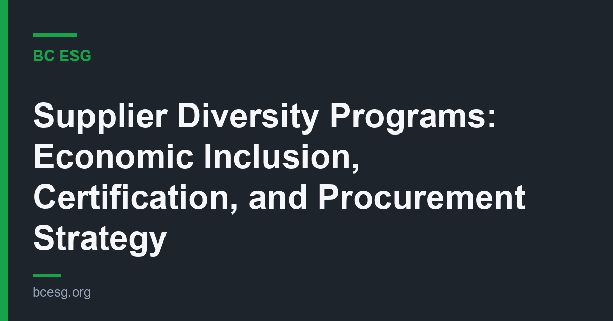 Supplier Diversity Programs: Economic Inclusion, Certification, and Procurement Strategy