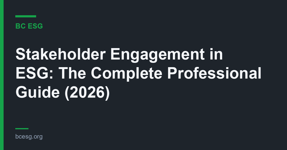 Stakeholder Engagement in ESG: The Complete Professional Guide (2026)