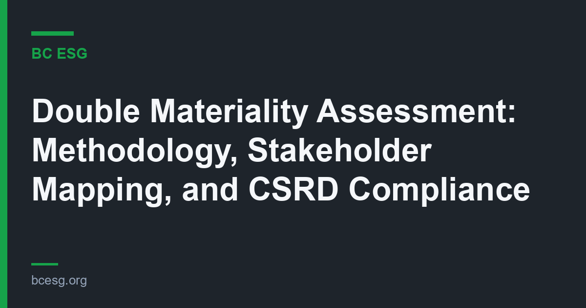 Double Materiality Assessment: Methodology, Stakeholder Mapping, and CSRD Compliance