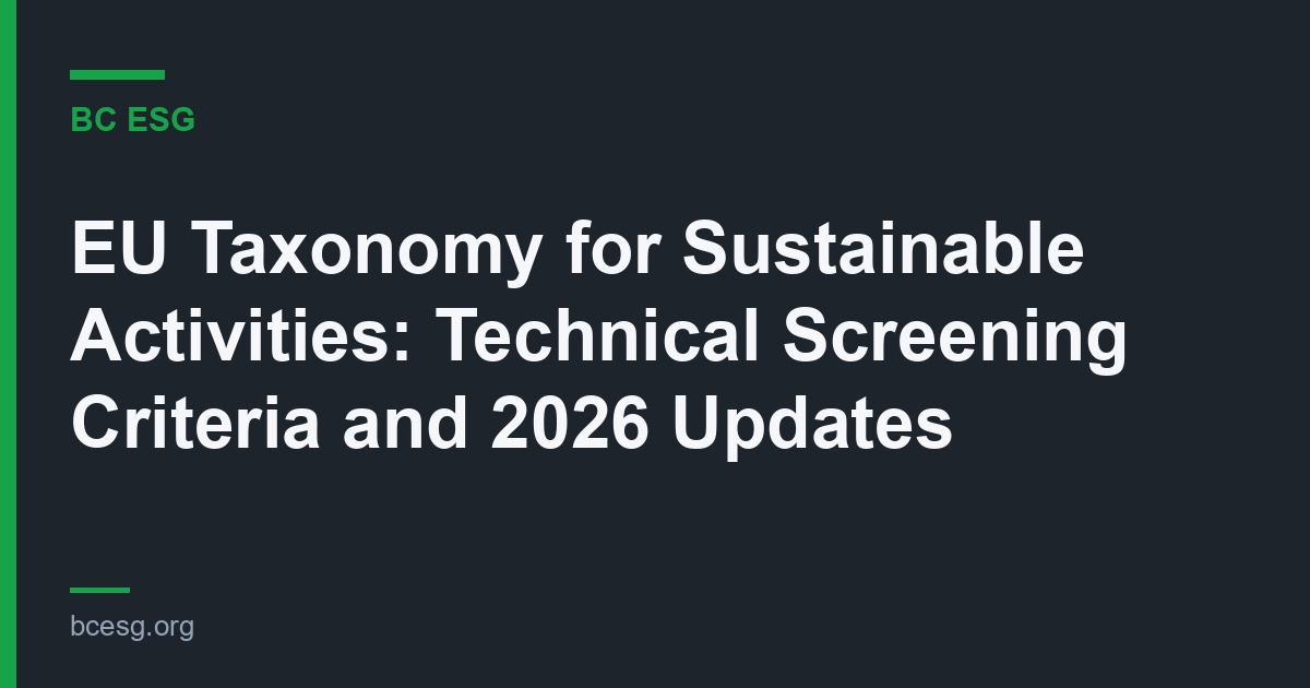 EU Taxonomy for Sustainable Activities: Technical Screening Criteria and 2026 Updates