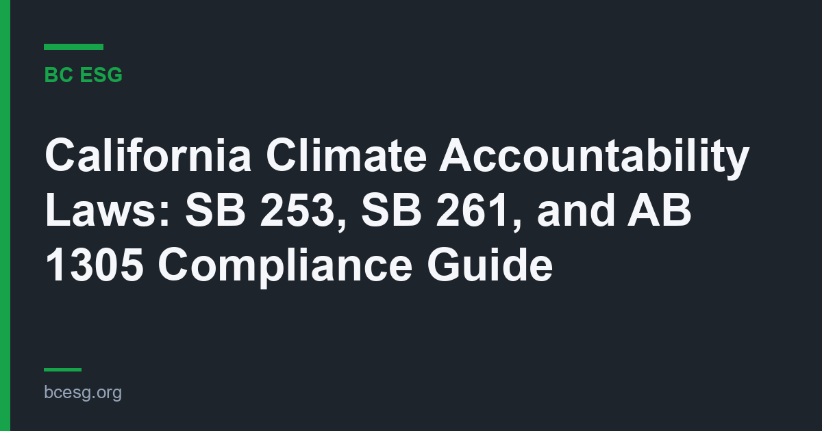 California Climate Accountability Laws: SB 253, SB 261, and AB 1305 Compliance Guide