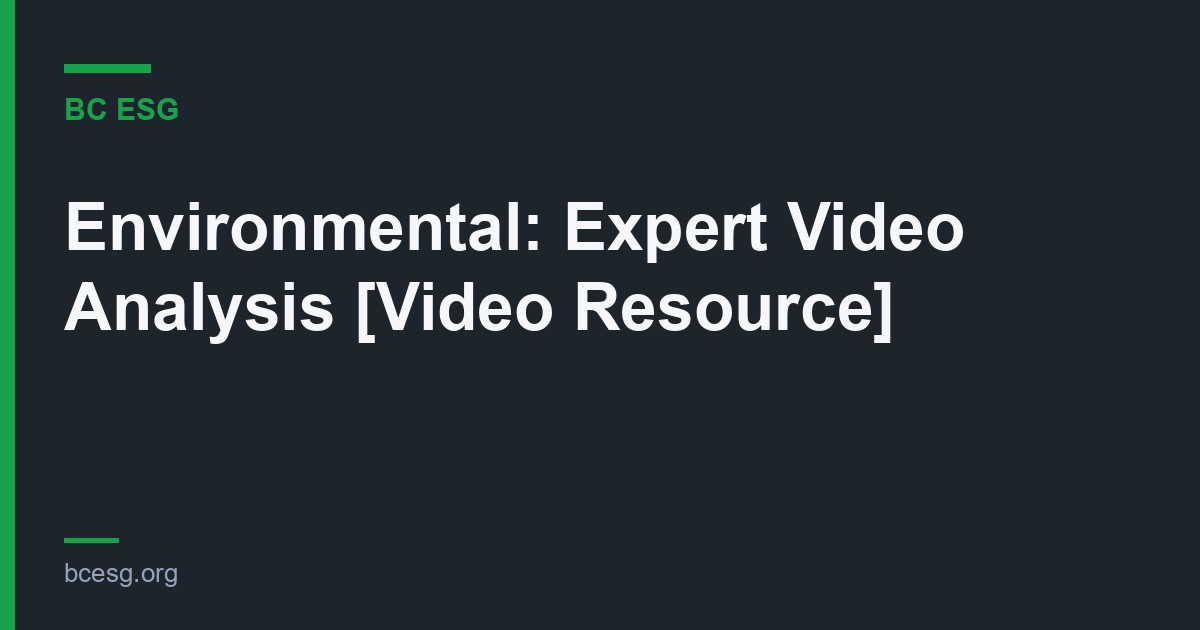 Environmental: Expert Video Analysis [Video Resource]