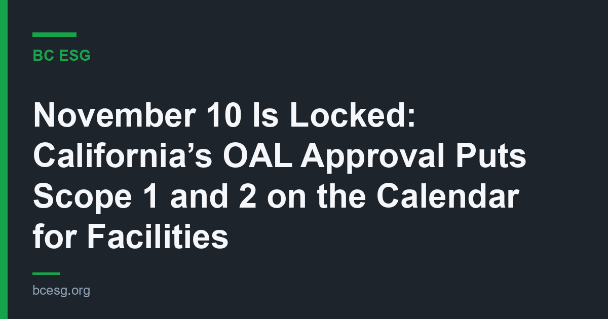 November 10 Is Locked: California’s OAL Approval Puts Scope 1 and 2 on the Calendar for Facilities