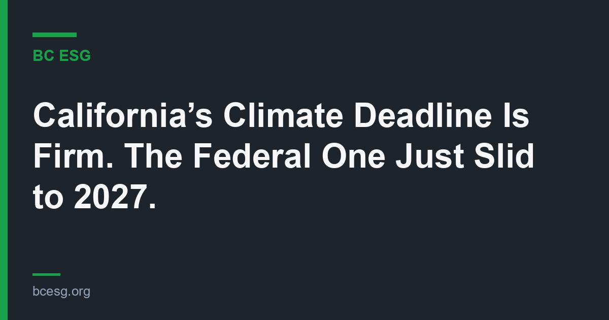 California’s Climate Deadline Is Firm. The Federal One Just Slid to 2027.