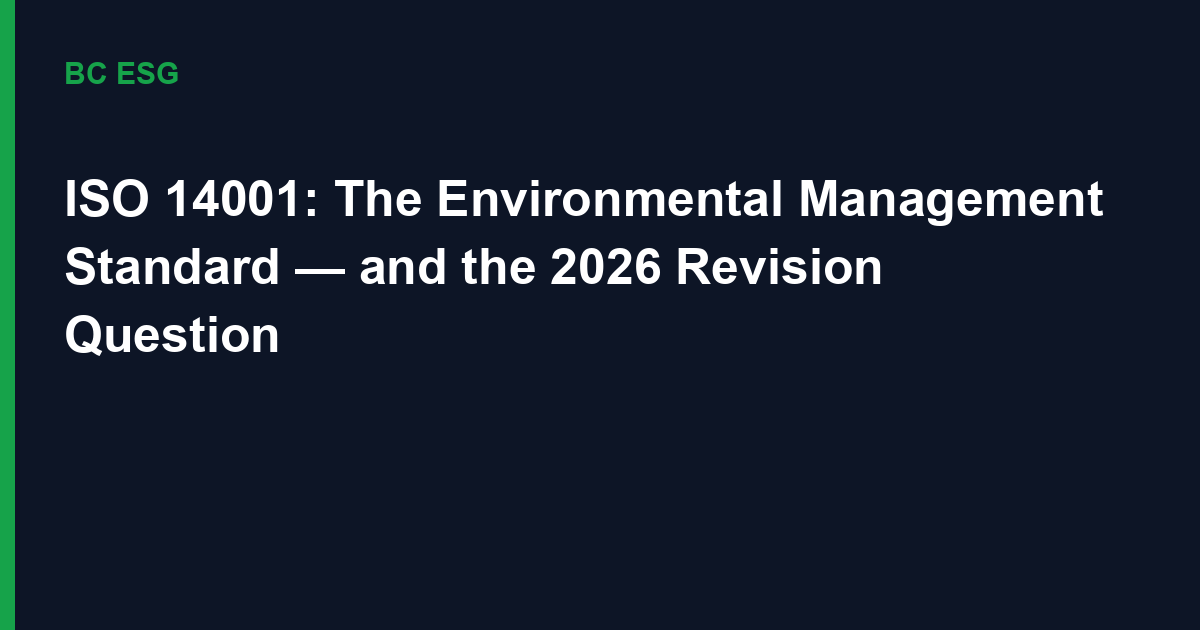 ISO 14001: The Environmental Management Standard — and the 2026 Revision Question