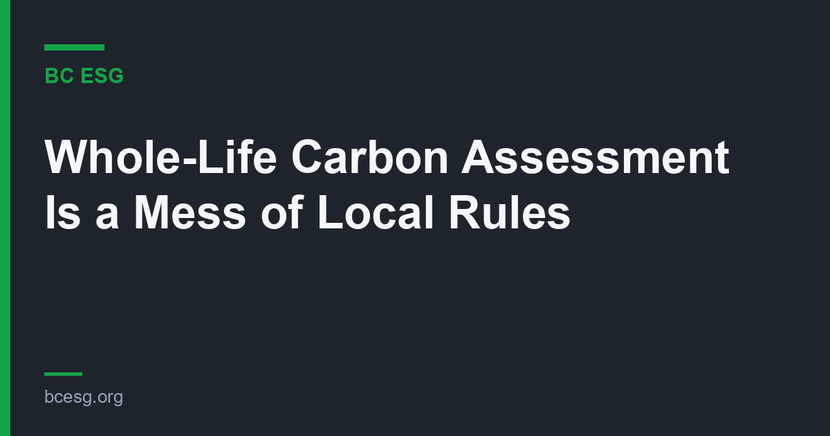 Why Is Whole-Life Carbon Assessment So Inconsistent — and What Would One Framework Have to Fix?